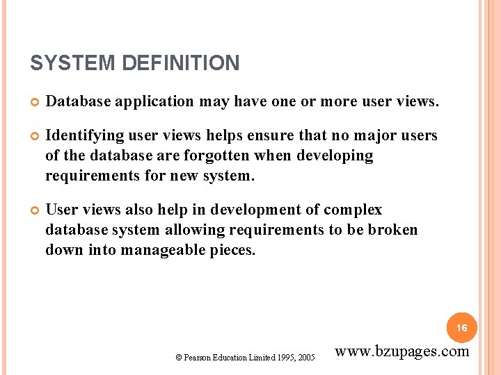 SYSTEM DEFINITION Database application may have one or more user views. Identifying user views