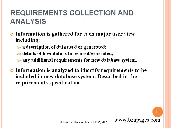 REQUIREMENTS COLLECTION AND ANALYSIS Information is gathered for each major user view including: a