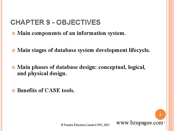 CHAPTER 9 - OBJECTIVES Main components of an information system. Main stages of database