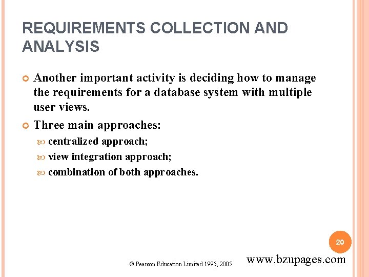 REQUIREMENTS COLLECTION AND ANALYSIS Another important activity is deciding how to manage the requirements