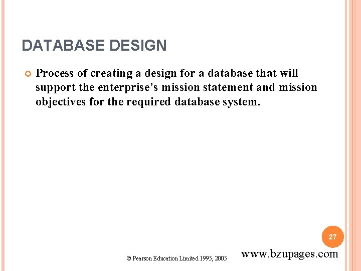 DATABASE DESIGN Process of creating a design for a database that will support the