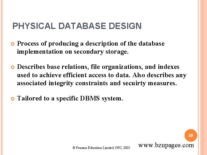 PHYSICAL DATABASE DESIGN Process of producing a description of the database implementation on secondary