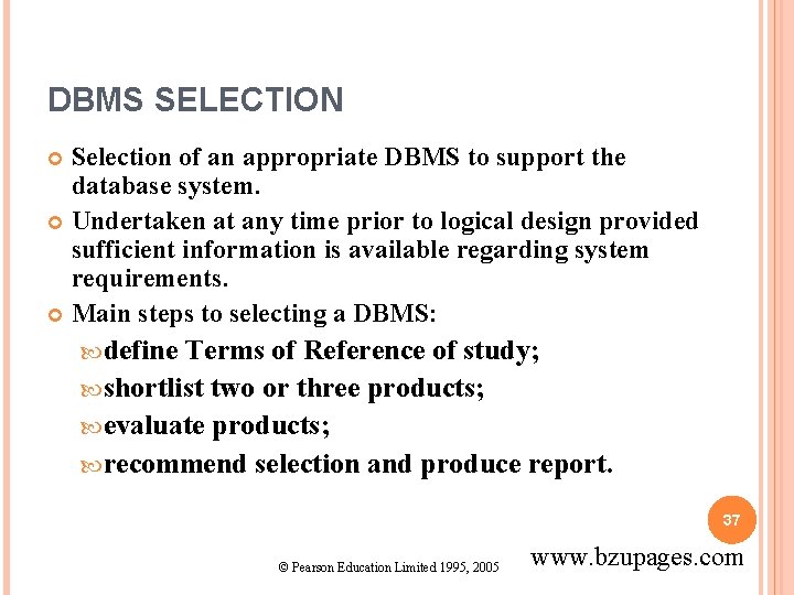 DBMS SELECTION Selection of an appropriate DBMS to support the database system. Undertaken at