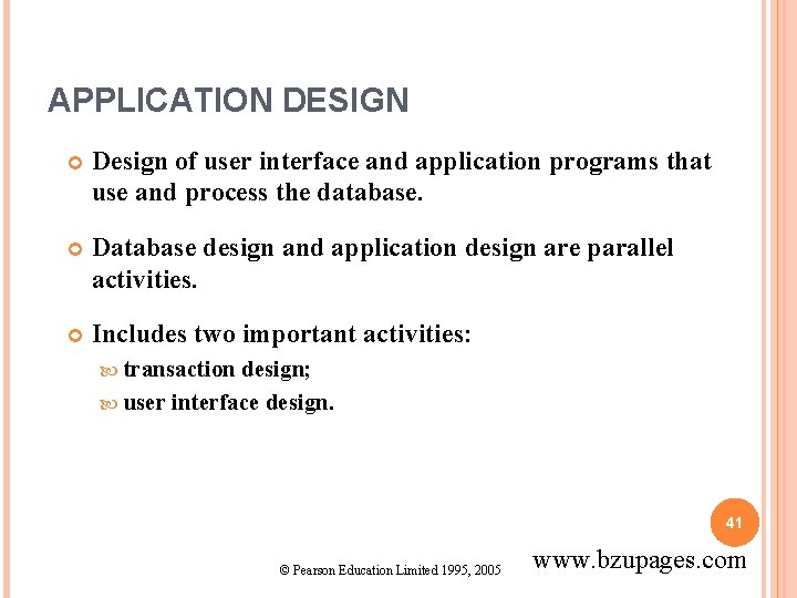 APPLICATION DESIGN Design of user interface and application programs that use and process the