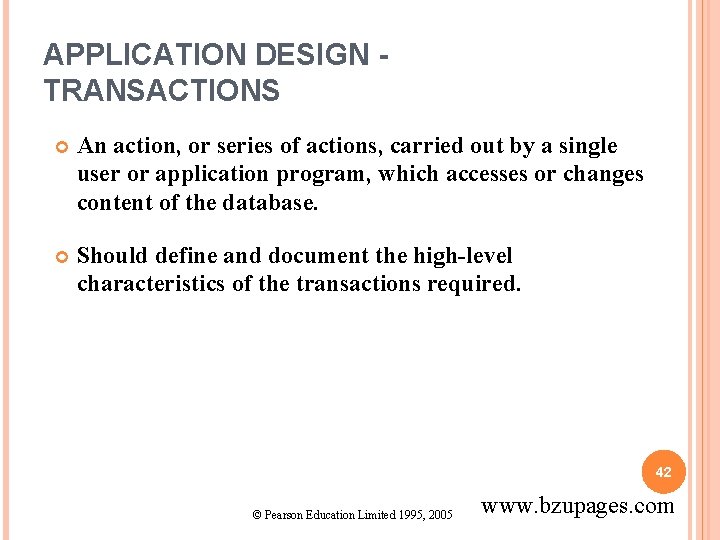 APPLICATION DESIGN TRANSACTIONS An action, or series of actions, carried out by a single