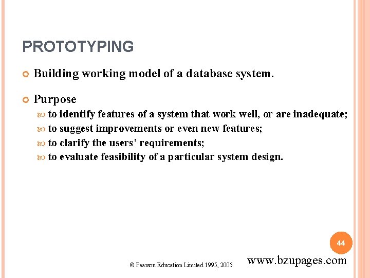 PROTOTYPING Building working model of a database system. Purpose to identify features of a