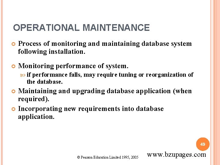 OPERATIONAL MAINTENANCE Process of monitoring and maintaining database system following installation. Monitoring performance of