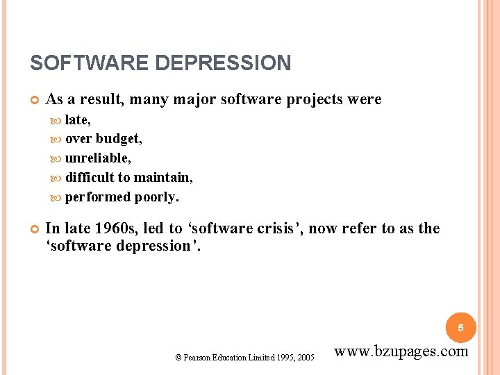 SOFTWARE DEPRESSION As a result, many major software projects were late, over budget, unreliable,