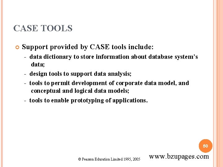 CASE TOOLS Support provided by CASE tools include: - data dictionary to store information