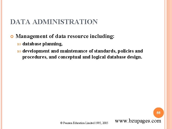 DATA ADMINISTRATION Management of data resource including: database planning, development and maintenance of standards,