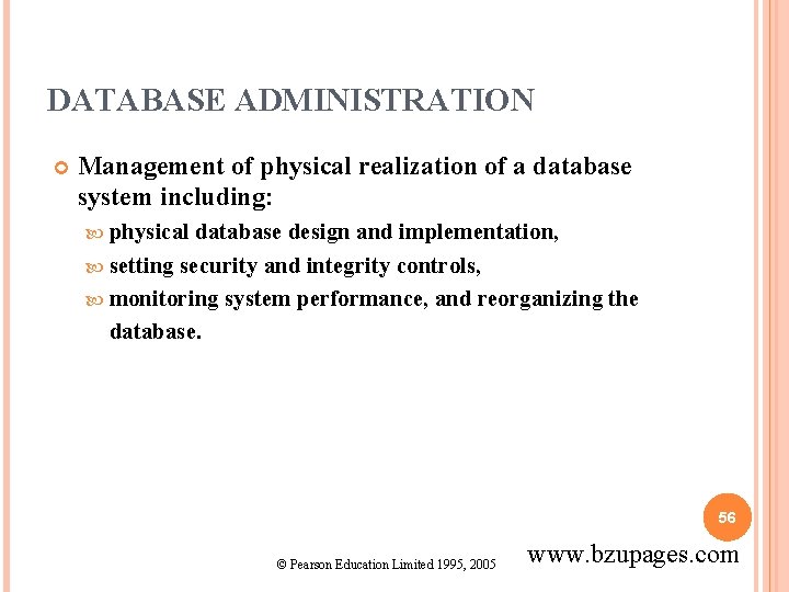 DATABASE ADMINISTRATION Management of physical realization of a database system including: physical database design