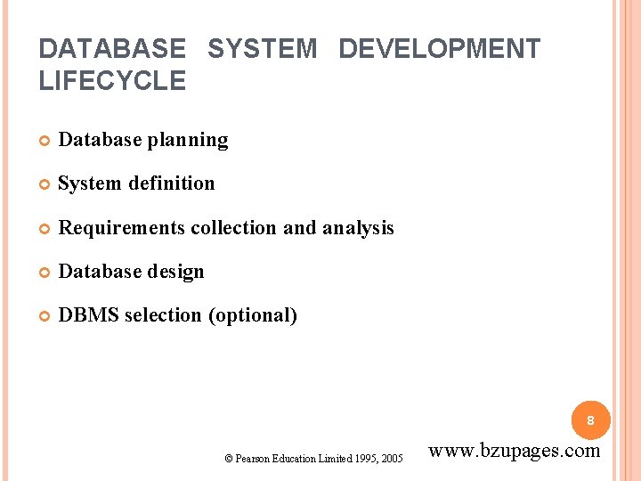 DATABASE SYSTEM DEVELOPMENT LIFECYCLE Database planning System definition Requirements collection and analysis Database design