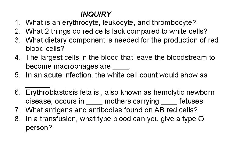 1. 2. 3. 4. 5. 6. 7. 8. INQUIRY What is an erythrocyte, leukocyte,