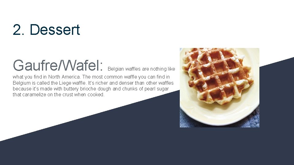 2. Dessert Gaufre/Wafel: Belgian waffles are nothing like what you find in North America.