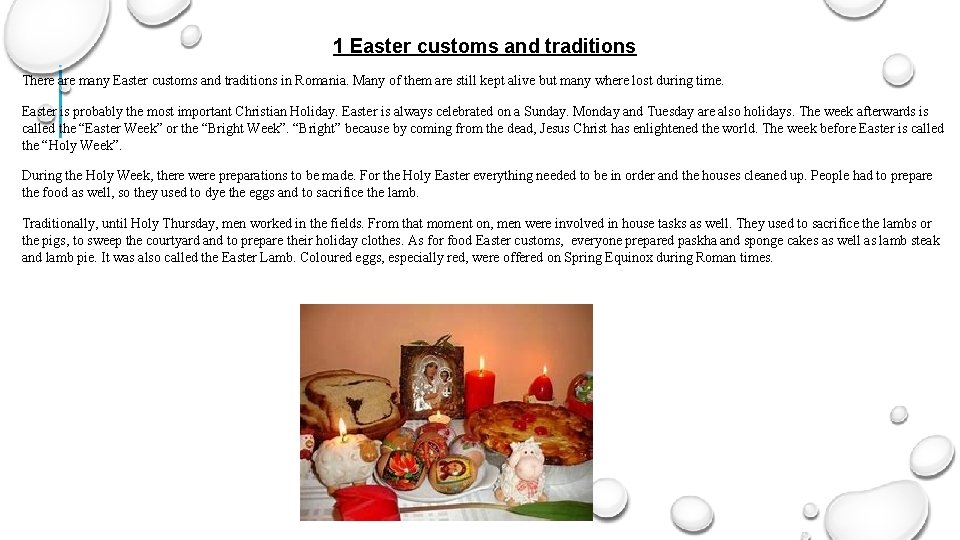 1 Easter customs and traditions There are many Easter customs and traditions in Romania.