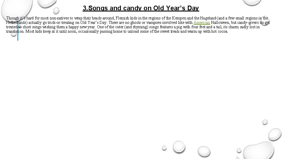 3. Songs and candy on Old Year’s Day Though it’s hard for most non-natives