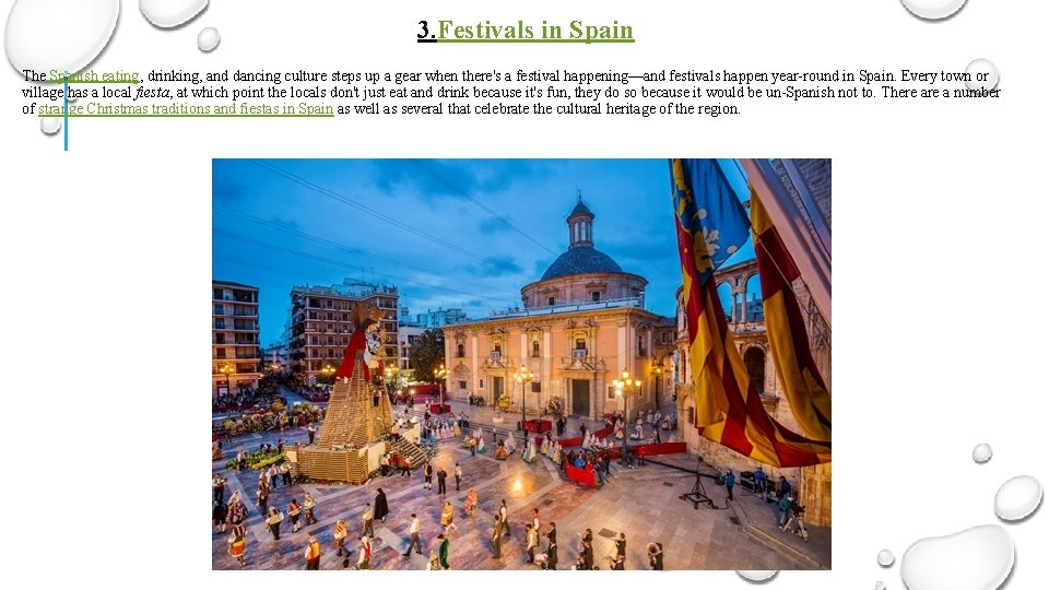 3. Festivals in Spain The Spanish eating, drinking, and dancing culture steps up a