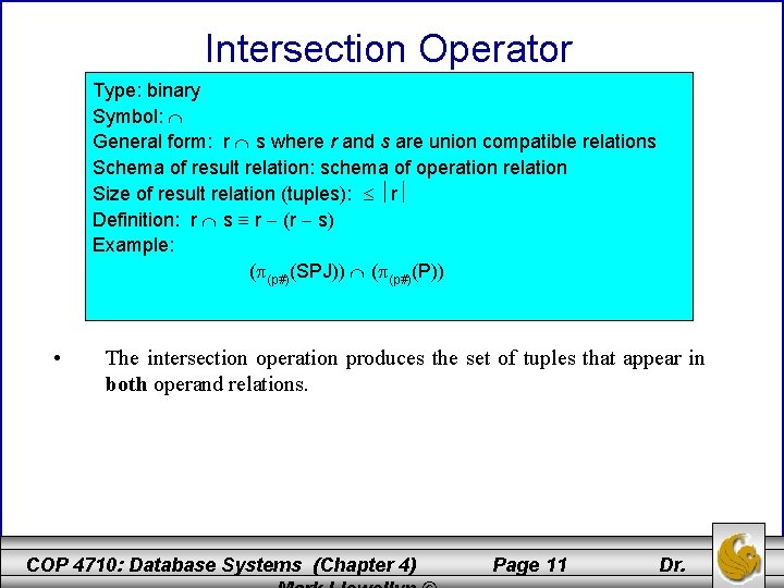 Intersection Operator Type: binary Symbol: General form: r s where r and s are