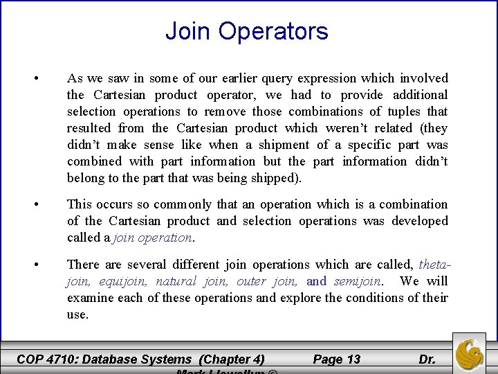 Join Operators • As we saw in some of our earlier query expression which