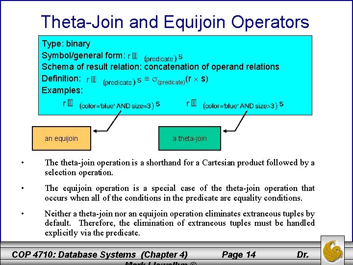 Theta-Join and Equijoin Operators Type: binary Symbol/general form: Schema of result relation: concatenation of