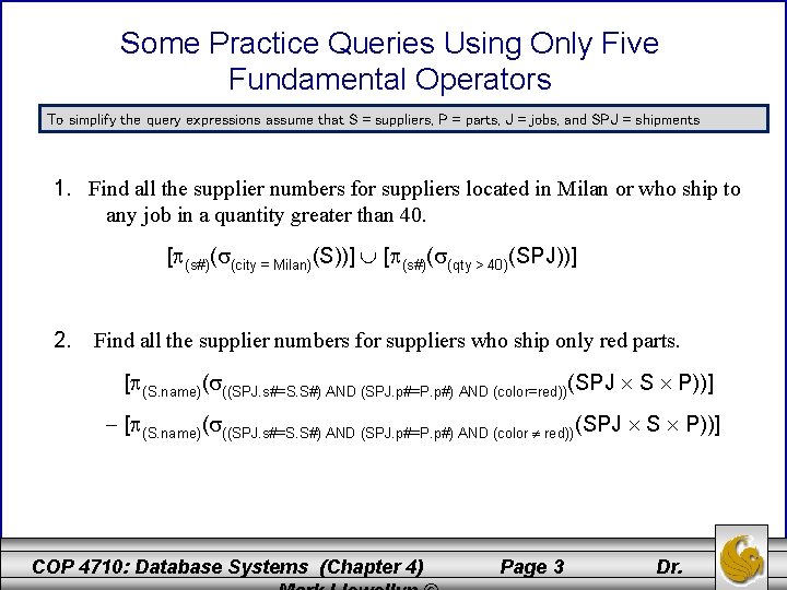Some Practice Queries Using Only Five Fundamental Operators To simplify the query expressions assume