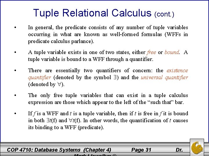 Tuple Relational Calculus (cont. ) • In general, the predicate consists of any number