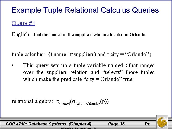 Example Tuple Relational Calculus Queries Query #1 English: List the names of the suppliers