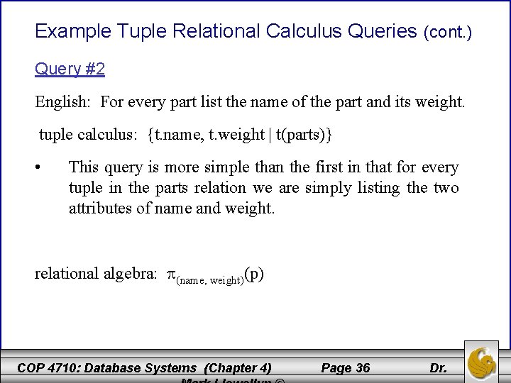 Example Tuple Relational Calculus Queries (cont. ) Query #2 English: For every part list