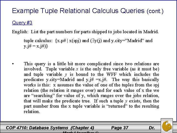 Example Tuple Relational Calculus Queries (cont. ) Query #3 English: List the part numbers