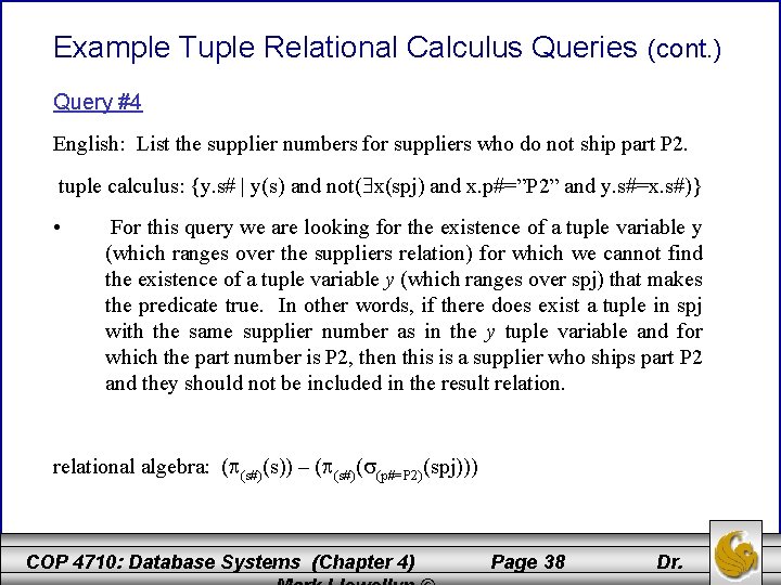 Example Tuple Relational Calculus Queries (cont. ) Query #4 English: List the supplier numbers