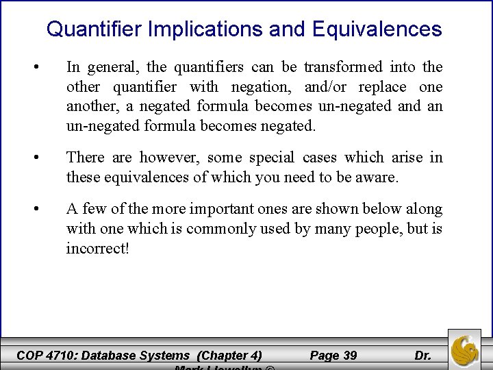 Quantifier Implications and Equivalences • In general, the quantifiers can be transformed into the