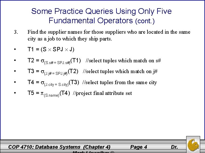 Some Practice Queries Using Only Five Fundamental Operators (cont. ) 3. Find the supplier