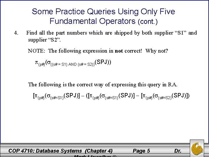Some Practice Queries Using Only Five Fundamental Operators (cont. ) 4. Find all the