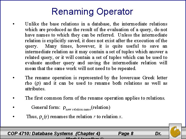 Renaming Operator • Unlike the base relations in a database, the intermediate relations which