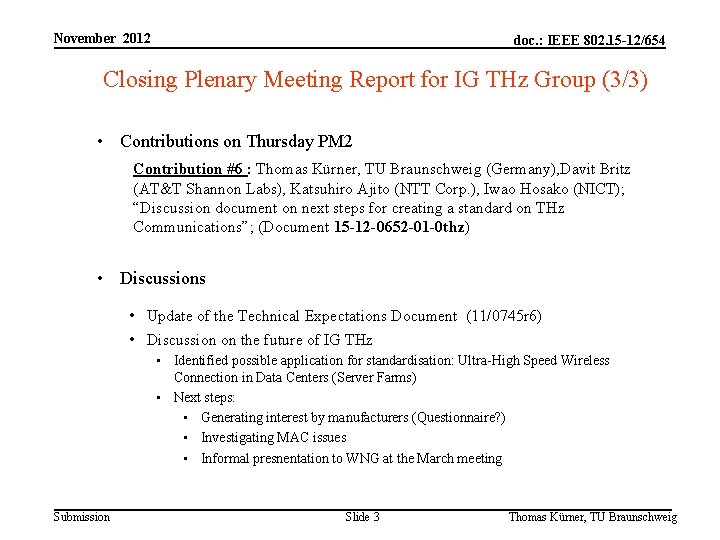 November 2012 doc. : IEEE 802. 15 -12/654 Closing Plenary Meeting Report for IG