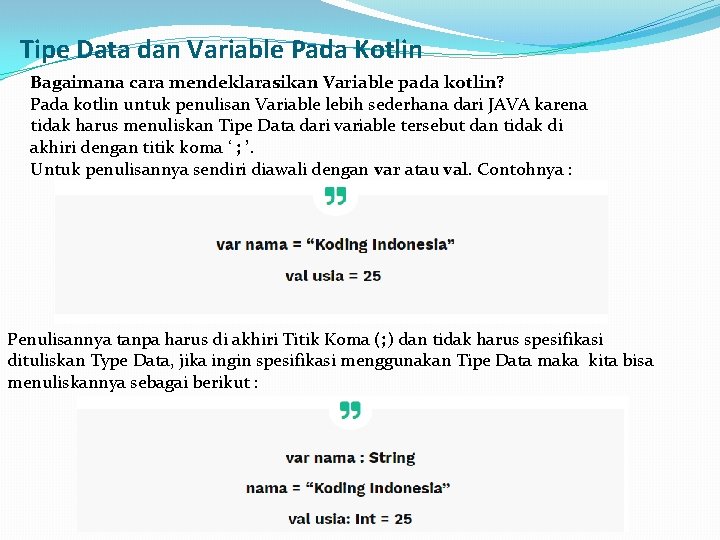 Tipe Data dan Variable Pada Kotlin Bagaimana cara mendeklarasikan Variable pada kotlin? Pada kotlin Tipe Data dan Variable Pada Kotlin Bagaimana cara mendeklarasikan Variable pada kotlin? Pada kotlin