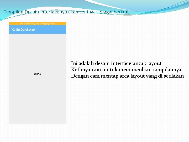 Tampilan Desain Interfacenya akan terlihat sebagai berikut Ini adalah desain interface untuk layout Kotlinya, Tampilan Desain Interfacenya akan terlihat sebagai berikut Ini adalah desain interface untuk layout Kotlinya,