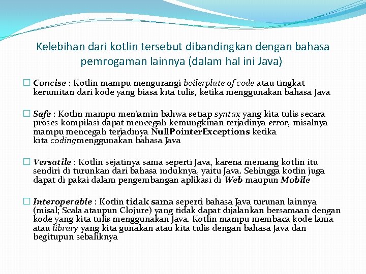 Kelebihan dari kotlin tersebut dibandingkan dengan bahasa pemrogaman lainnya (dalam hal ini Java) � Kelebihan dari kotlin tersebut dibandingkan dengan bahasa pemrogaman lainnya (dalam hal ini Java) �