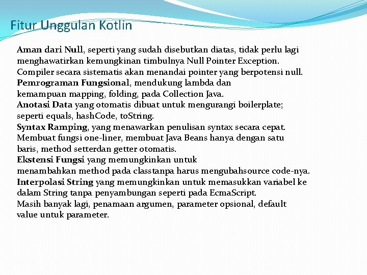 Fitur Unggulan Kotlin Aman dari Null, seperti yang sudah disebutkan diatas, tidak perlu lagi Fitur Unggulan Kotlin Aman dari Null, seperti yang sudah disebutkan diatas, tidak perlu lagi