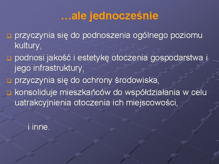 …ale jednocześnie przyczynia się do podnoszenia ogólnego poziomu kultury, q podnosi jakość i estetykę