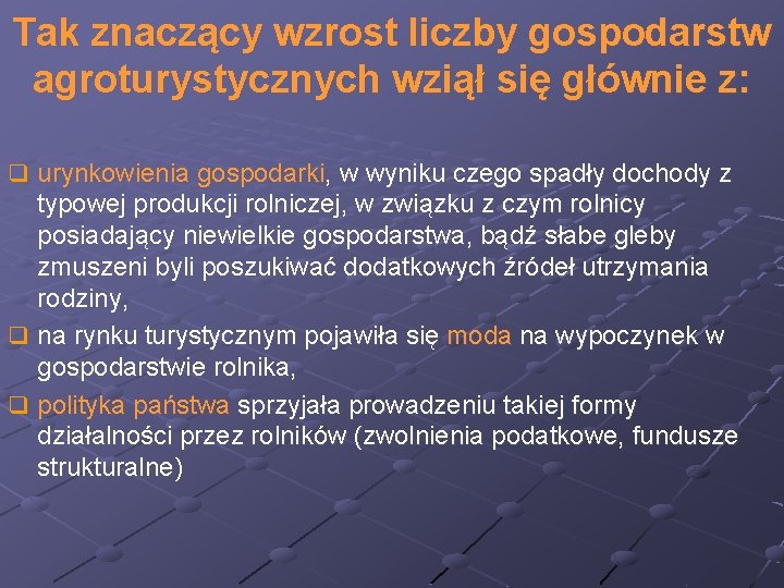 Tak znaczący wzrost liczby gospodarstw agroturystycznych wziął się głównie z: q urynkowienia gospodarki, w