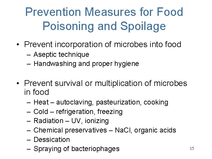 Prevention Measures for Food Poisoning and Spoilage • Prevent incorporation of microbes into food