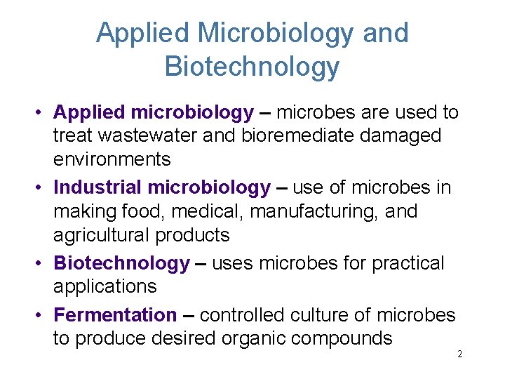 Applied Microbiology and Biotechnology • Applied microbiology – microbes are used to treat wastewater