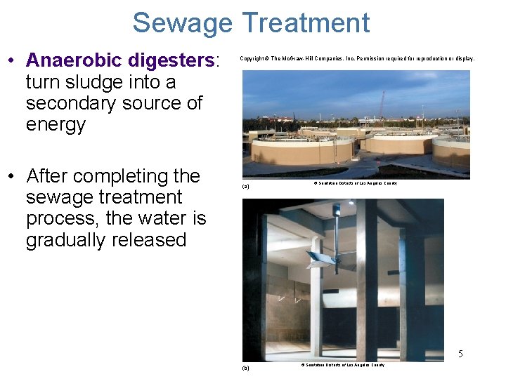 Sewage Treatment • Anaerobic digesters: turn sludge into a secondary source of energy •