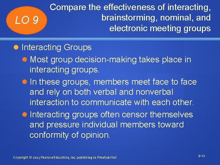 LO 9 Compare the effectiveness of interacting, brainstorming, nominal, and electronic meeting groups Interacting