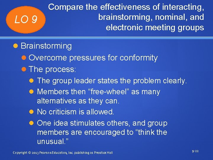 LO 9 Compare the effectiveness of interacting, brainstorming, nominal, and electronic meeting groups Brainstorming