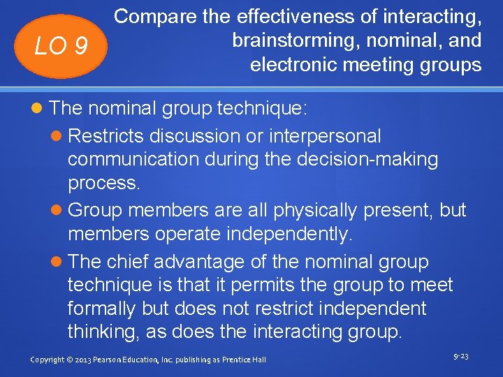 LO 9 Compare the effectiveness of interacting, brainstorming, nominal, and electronic meeting groups The