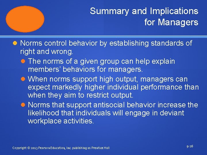 Summary and Implications for Managers Norms control behavior by establishing standards of right and