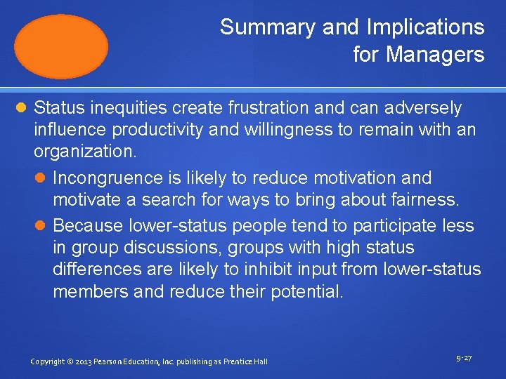 Summary and Implications for Managers Status inequities create frustration and can adversely influence productivity