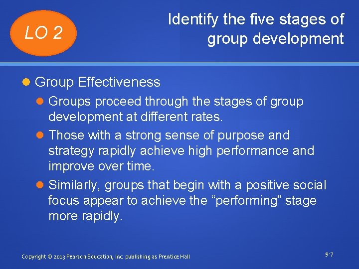 LO 2 Identify the five stages of group development Group Effectiveness Groups proceed through